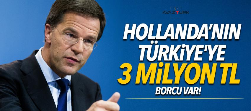 Hollanda Türkiye'ye 3 milyon TL borçlu!