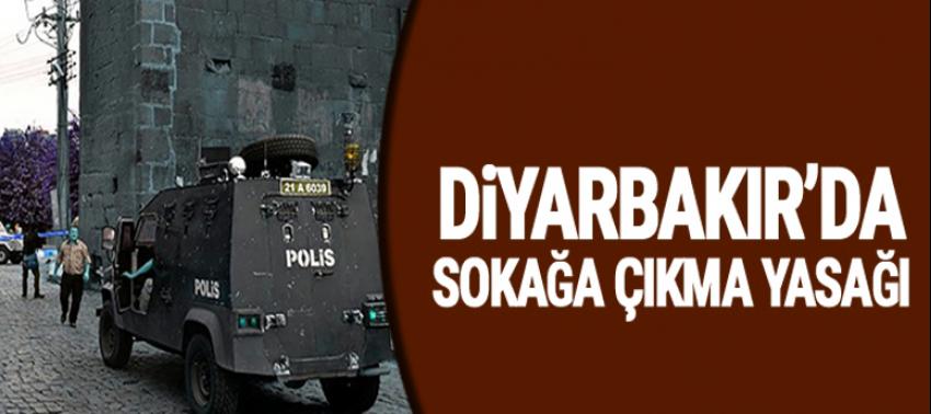 Diyarbakır'da sokağa çıkma yasağı!