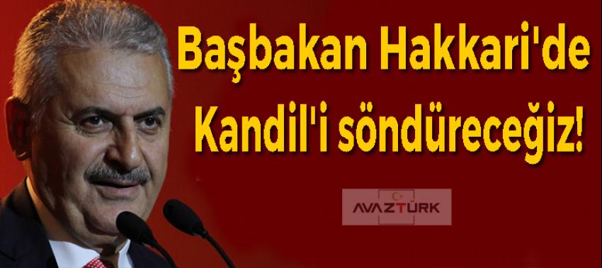 Başbakan Hakkari'de: Kandil'i söndüreceğiz!