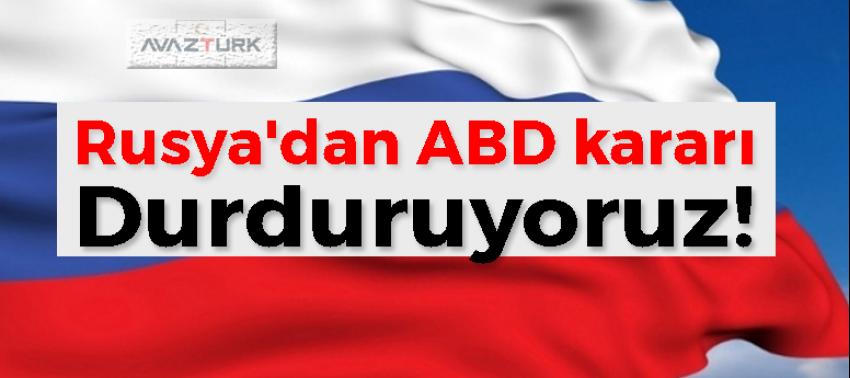 Rusya'dan ABD kararı: Durduruyoruz!