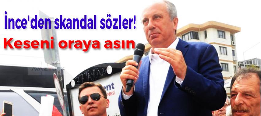 İnce'den skandal: Keseni oraya asın