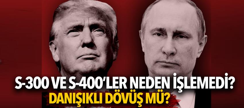 S-300 ve S-400’ler neden işlemedi