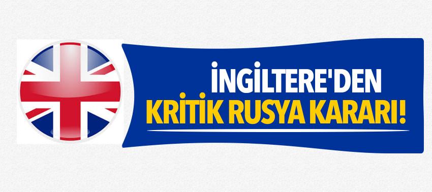 İngiltere'den kritik Rusya kararı!