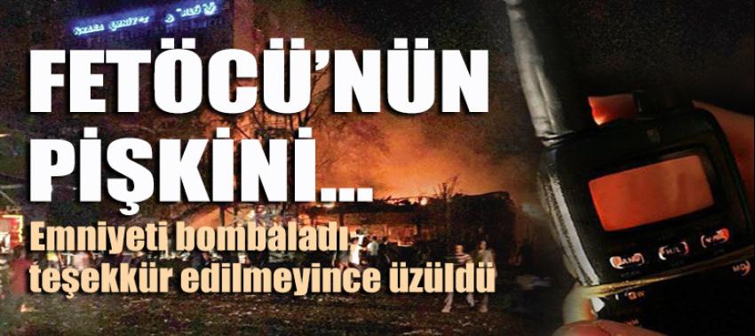FETÖCÜ'nün pişkini: Emniyeti bombalayan alçak teşekkür edilmeyince üzüldü!