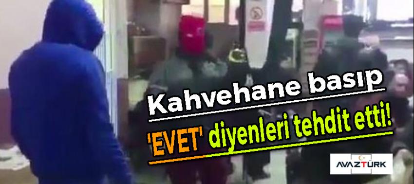 Teröristler kahvehane basıp 'evet' diyenleri...