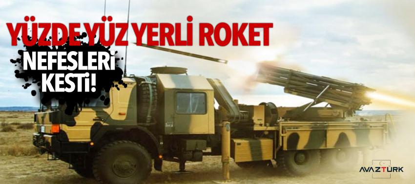 Yüzde yüz yerli roket nefesleri kesti!
