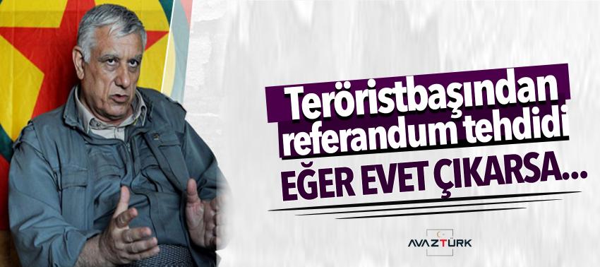 Teröristbaşından referandum tehdidi: Eğer evet çıkarsa...