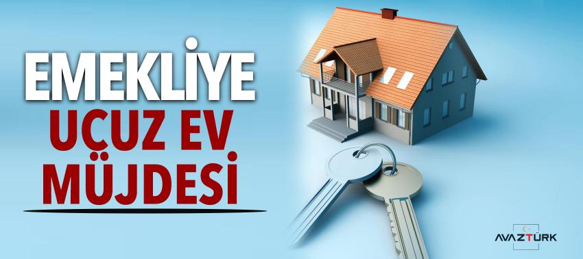Emekliye ucuz ev