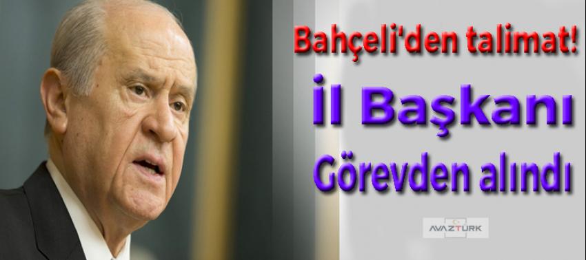 Bahçeli'den talimat! Görevden alındı