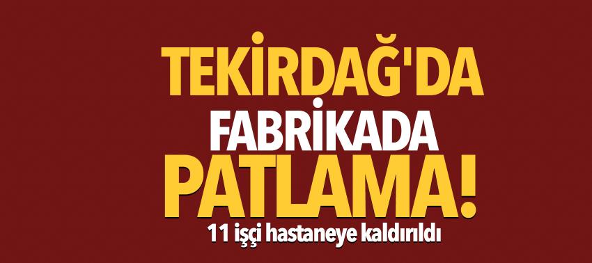 Tekirdağ'da fabrikada patlama!