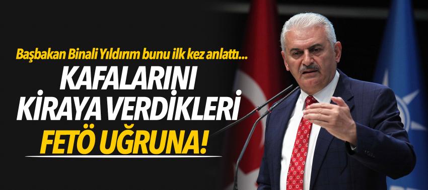 Başbakan Binali Yıldırım bunu ilk kez anlattı