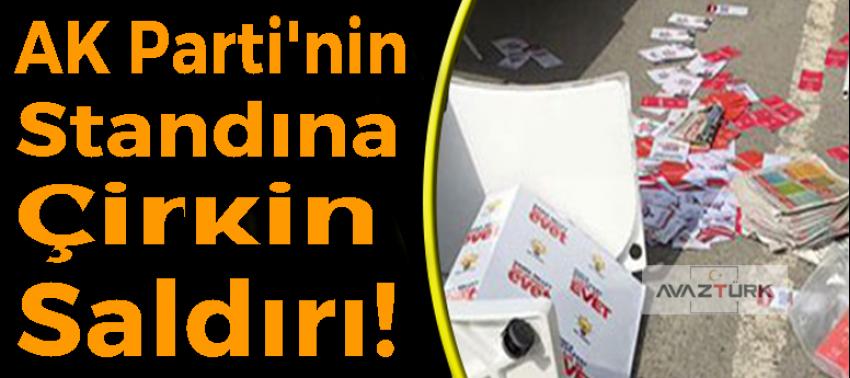AK Parti'nin standına saldırı!