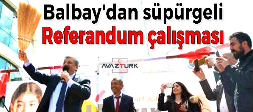 Balbay'dan süpürgeli referandum çalışması!