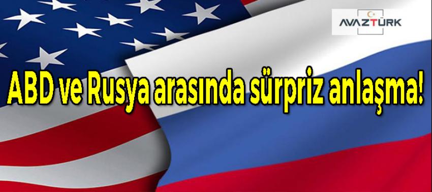 ABD ve Rusya arasında sürpriz anlaşma!