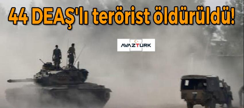 44 DEAŞ'lı terörist öldürüldü!