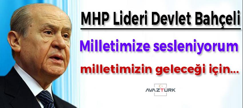 MHP Lideri Bahçeli: Milletimize sesleniyorum