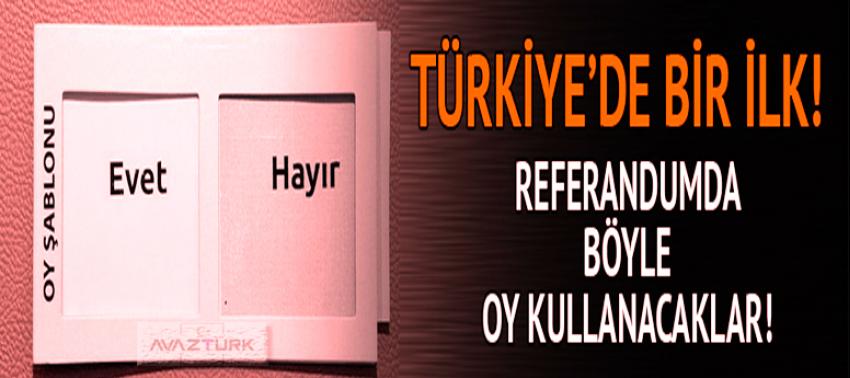 Türkiye'de bir ilk! Böyle oy kullanacaklar