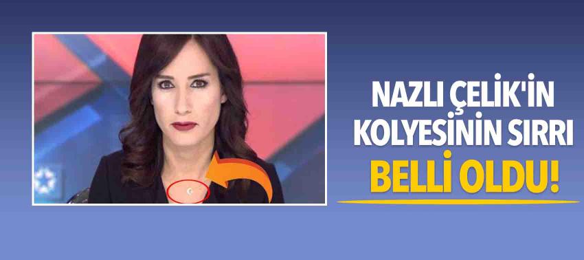 Nazlı Çelik'in kolyesinin sırrı belli oldu!