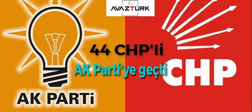 44 CHP'li AK Parti'ye geçti!