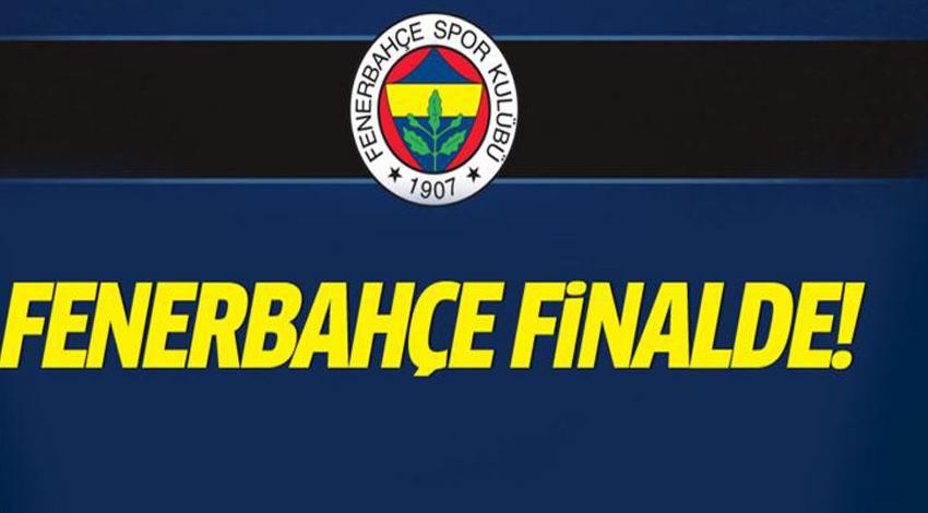 Fenerbahçe finalde!