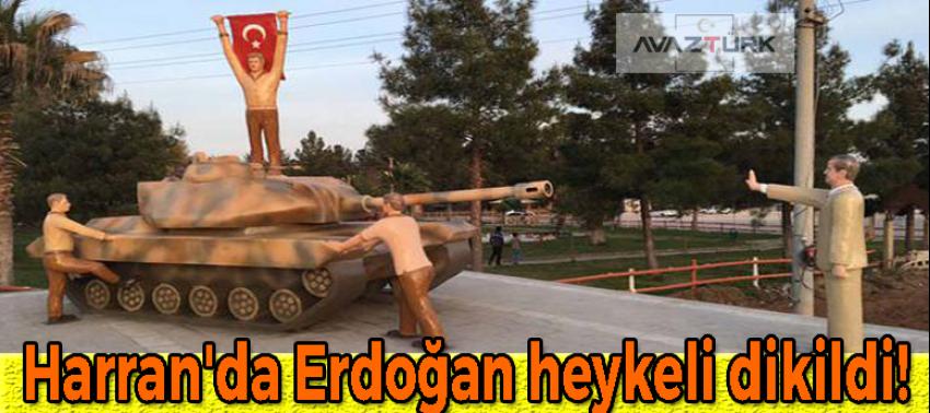 Harran'da dikilen Erdoğan heykeli gündem oldu!