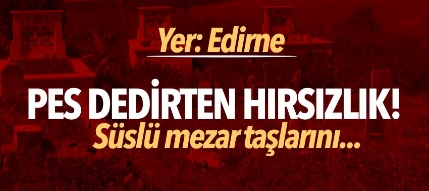 Pes dedirten hırsızlık! Süslü mezar taşlarını...
