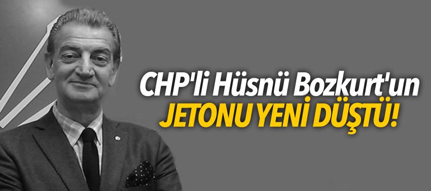 CHP'li Hüsnü Bozkurt'un jetonu yeni düştü!