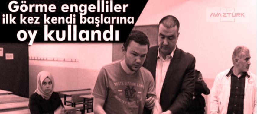 Görme engelliler ilk kez kendi başlarına oy kullandı!