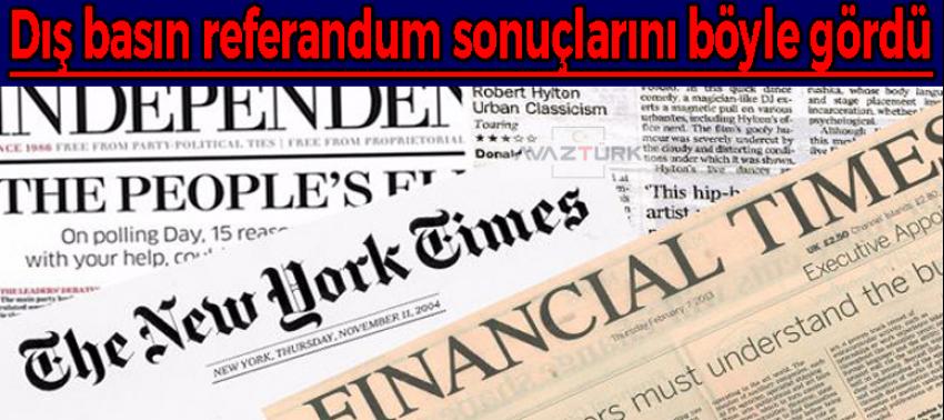 Dış basın referandum sonuçlarını böyle gördü!