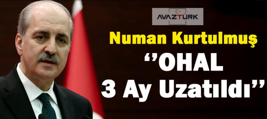 Numan Kurtulmuş: OHAL üç ay daha uzatıldı