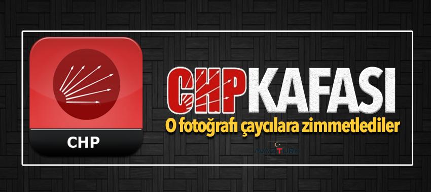 CHP kafası! O fotoğrafı çaycılara zimmetlediler