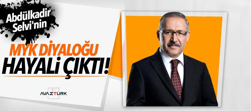 Abdülkadir Selvi'nin MYK diyaloğu hayali çıktı!
