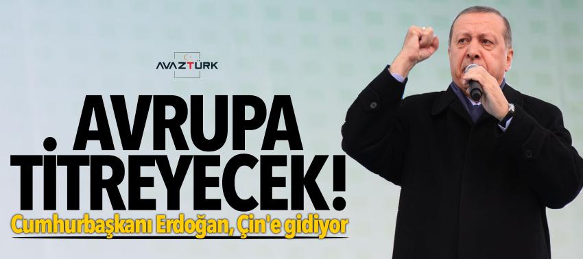 Avrupa titreyecek! Cumhurbaşkanı Erdoğan, Çin'e gidiyor