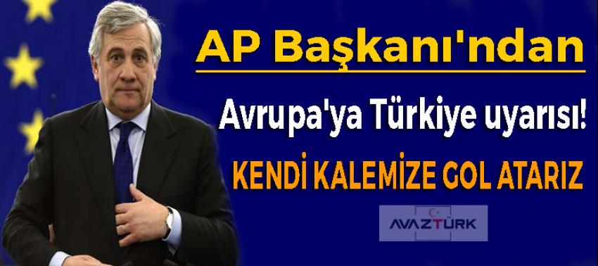 AP Başkanı'ndan Avrupa'ya Türkiye uyarısı!