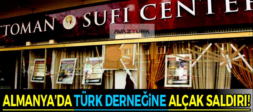 Almanya'da Türk derneğine çirkin saldırı!