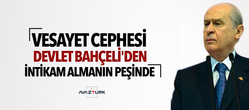 Vesayet cephesi Bahçeli'den intikam almanın peşinde