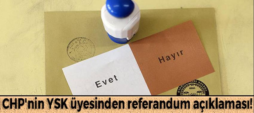 CHP'nin YSK üyesinden referandum açıklaması!