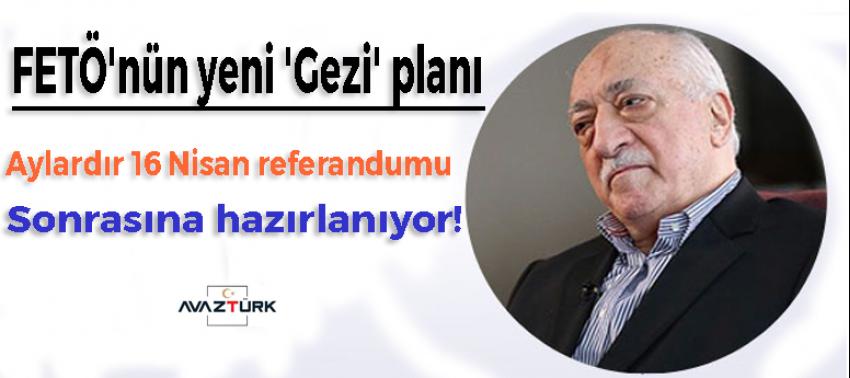 FETÖ'nün yeni 'Gezi' planı!