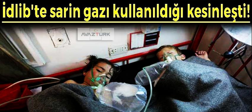 İdlib'te sarin gazı kullanıldığı kesinleşti!