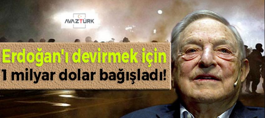 Erdoğan'ı devirmek için 1 milyar dolar bağışladı!
