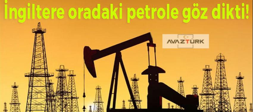 İngiltere oradaki petrole göz dikti!