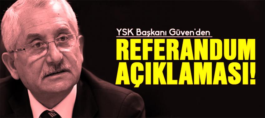 YSK Başkanı Sadi Güven'den referandum açıklaması!