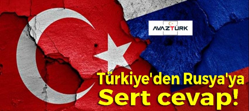 Türkiye'den Rusya'ya sert cevap!