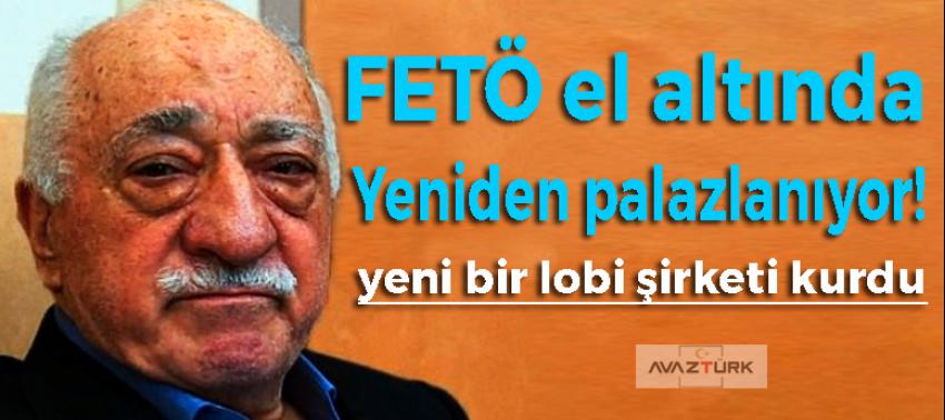 FETÖ el altında yeniden palazlanmaya çalışıyor!