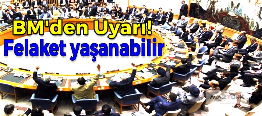 BM'den şok uyarı! 'felaket yaşanabilir'