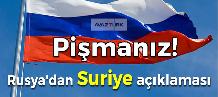 Rusya'dan Suriye açıklaması: Pişmanız!