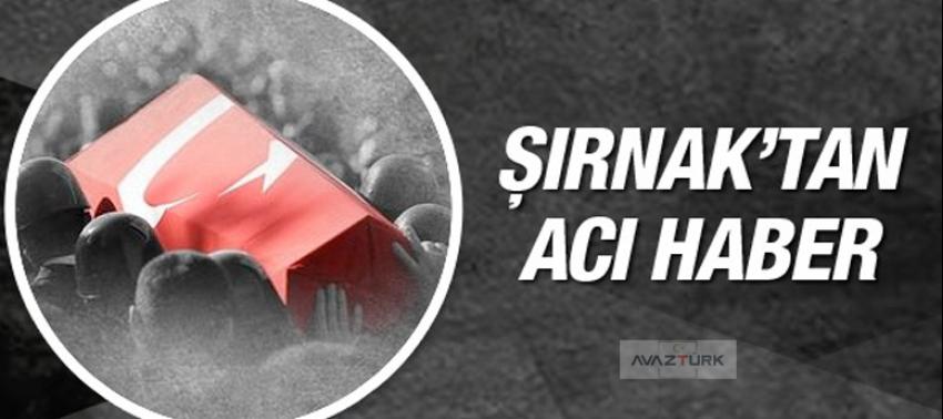 Şırnak'tan acı haber geldi: 1 şehit, 1 yaralı