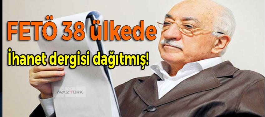 FETÖ 38 ülkede ihanet dergisi dağıtmış!