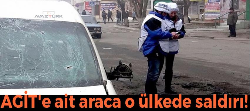 AGİT'e ait araca o ülkede saldırı!