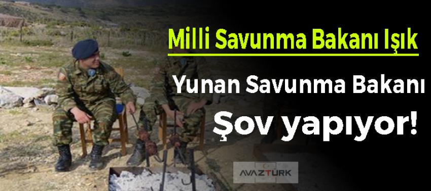 Bakan Işık: Yunan Savunma Bakanı şov yapıyor
